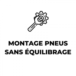 MONTAGE PNEUS SANS ÉQUILIBRAGE